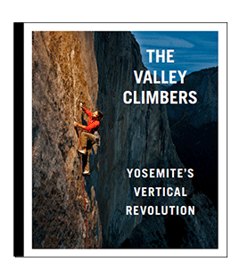 The Valley Climbers, Yosemite's Vertical Revolution