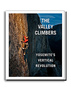 The Valley Climbers, Yosemite's Vertical Revolution